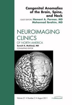 Congenital Anomalies of the Brain, Spine, and Neck, An Issue of Neuroimaging Clinics: Volume 21-3