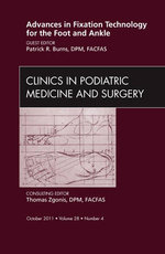 Advances in Fixation Technology for the Foot and Ankle, An Issue of Clinics in Podiatric Medicine and Surgery: Volume 28-4