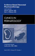 Evidence-Based Neonatal Pharmacotherapy, An Issue of Clinics in Perinatology: Volume 39-1