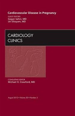 Cardiovascular Disease in Pregnancy, An Issue of Cardiology Clinics: Volume 30-3