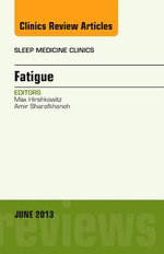 Fatigue, An Issue of Sleep Medicine Clinics: Volume 8-2