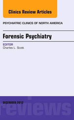 Forensic Psychiatry, An Issue of Psychiatric Clinics: Volume 35-4