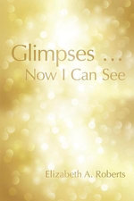 Glimpses … Now I Can See