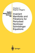 Invariant Manifolds and Fibrations for Perturbed Nonlinear Schroedinger Equations