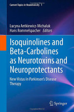 Isoquinolines And Beta-Carbolines As Neurotoxins And Neuroprotectants