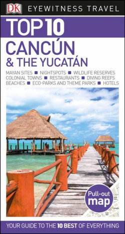 DK Eyewitness Top 10 Cancun and the Yucatan