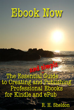 Ebook Now: The Essential and Simple Guide to Creating and Publishing Professional Ebooks for Kindle and ePub