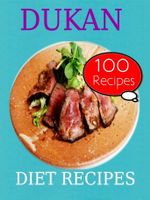 Dukan Diet Recipes: 100 Recipes