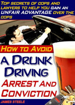 DUI: How To Avoid DUI Arrests And Never Face A DUI Charge