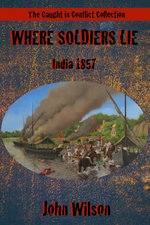 Where Soldiers Lie: India, 1857