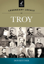 Legendary Locals of Troy New York