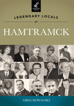 Legendary Locals of Hamtramck Michigan