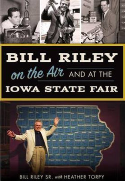 Bill Riley on the Air and at the Iowa State Fair