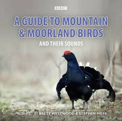 A Guide To Mountain And Moorland Birds And Their Sounds