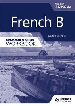 French B for the IB Diploma Grammar & Skills Workbook