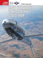 B-47 Stratojet Units of the Cold War