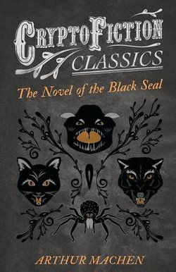The Novel of the Black Seal (Cryptofiction Classics)