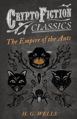 The Empire of the Ants (Cryptofiction Classics)