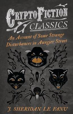 An Account of Some Strange Disturbances in Aungier Street (Cryptofiction Classics)