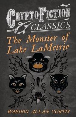 The Monster of Lake LaMetrie (Cryptofiction Classics)