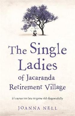 The Single Ladies of Jacaranda Retirement Village an Uplifting Tale of Love and Friendship