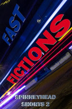 Spinneyhead Shorts 2: Fast Fictions
