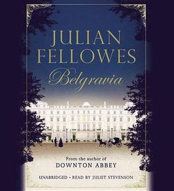 Julian Fellowes's Belgravia LIB/e