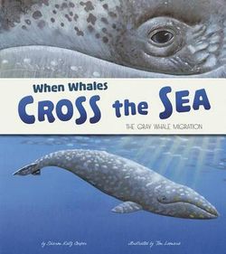When Whales Cross the Sea: the Gray Whale Migration (Extraordinary Migrations)