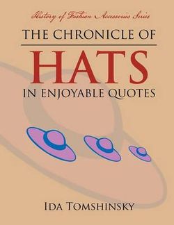The Chronicle of Hats in Enjoyable Quotes The Chronicle of Hats in Enjoyable Quotes