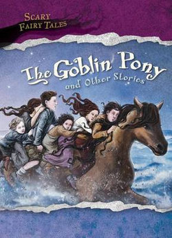 The Goblin Pony and Other Stories