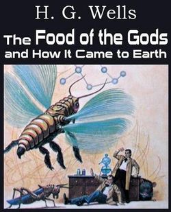 The Food of the Gods and How It Came to Earth