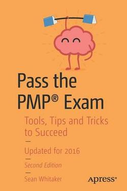 Pass the PMP Exam, Second Edition