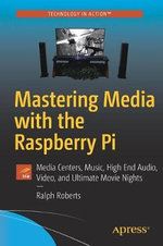 Mastering Media with the Raspberry Pi