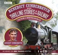 Benedict Cumberbatch reads Thrilling Stories of the Railway