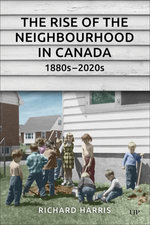 The Rise of the Neighbourhood in Canada, 1880s–2020s