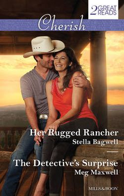 HER RUGGED RANCHER/THE DETECTIVE'S 8 LB, 10 OZ SURPRISE