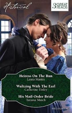 HEIRESS ON THE RUN/WALTZING WITH THE EARL/HIS MAIL-ORDER BRIDE