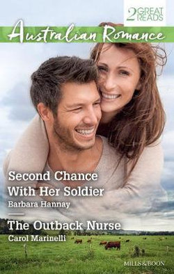 SECOND CHANCE WITH HER SOLDIER/THE OUTBACK NURSE