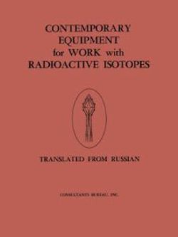 Contemporary Equipment for Work with Radioactive Isotopes Contemporary Equipment for Work with Radioactive Isotopes