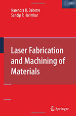 Laser Fabrication and Machining of Materials