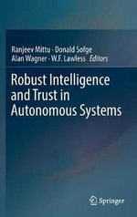 Robust Intelligence and Trust in Autonomous Systems