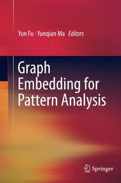 Graph Embedding for Pattern Analysis