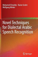 Novel Techniques for Dialectal Arabic Speech Recognition