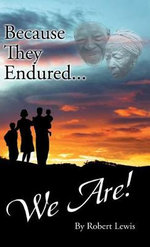 Because They Endured ... We Are!