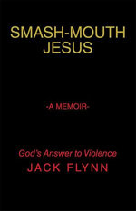 Smash-Mouth Jesus—A Memoir