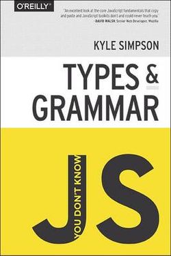 You Don't Know JS - Types & Grammar