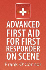Advanced First Aid for First Responder on Scene