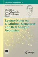 Lecture Notes on o-Minimal Structures and Real Analytic Geometry Lecture Notes on o-Minimal Structures and Real Analytic Geometry