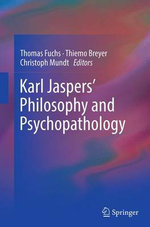 Karl Jaspers' Philosophy and Psychopathology