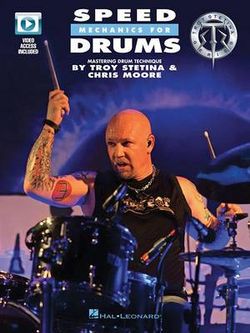 Speed Mechanics for Drums: Mastering Drumset Technique Book with Online Video by Troy Stetina and Chris Moore
